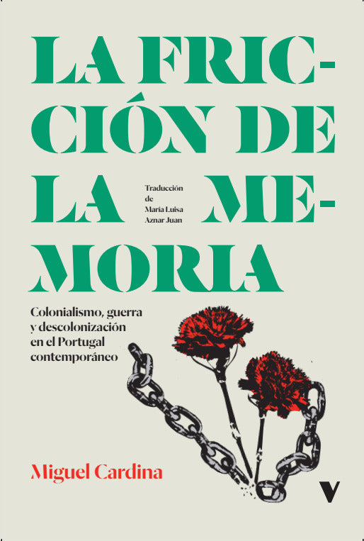 La fricción de la memoria. Colonialismo, guerra y descolonización en el Portugal contemporáneo